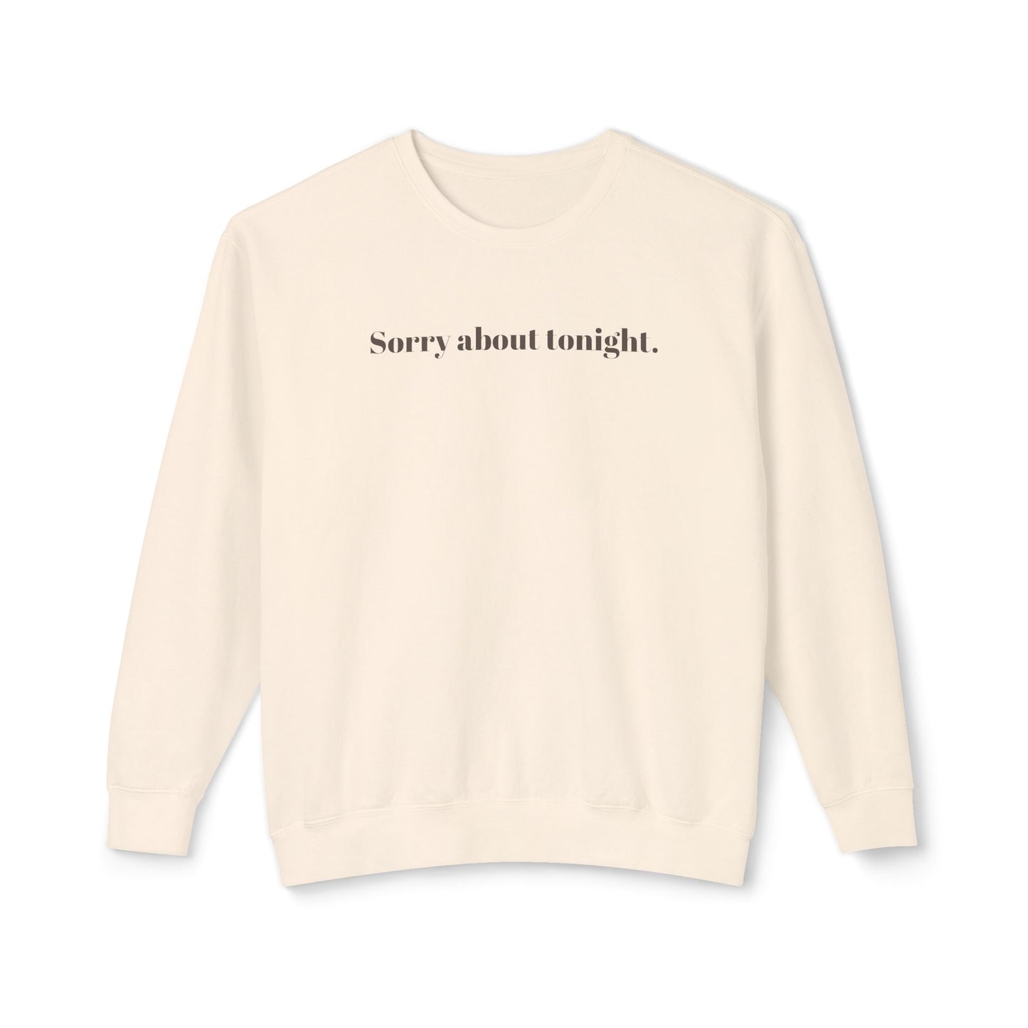 Sorry about tonight sweatshirt.