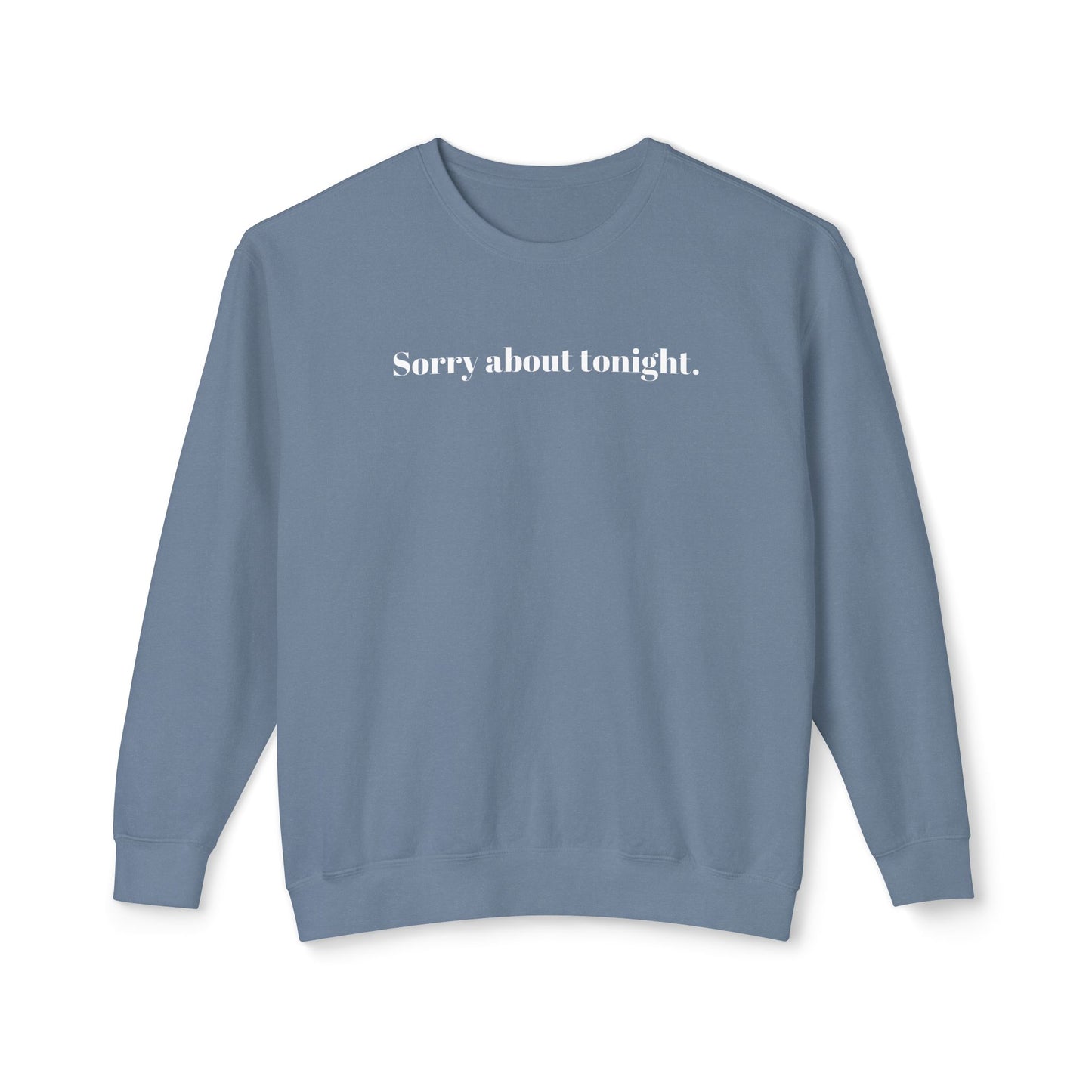 Sorry about tonight sweatshirt.