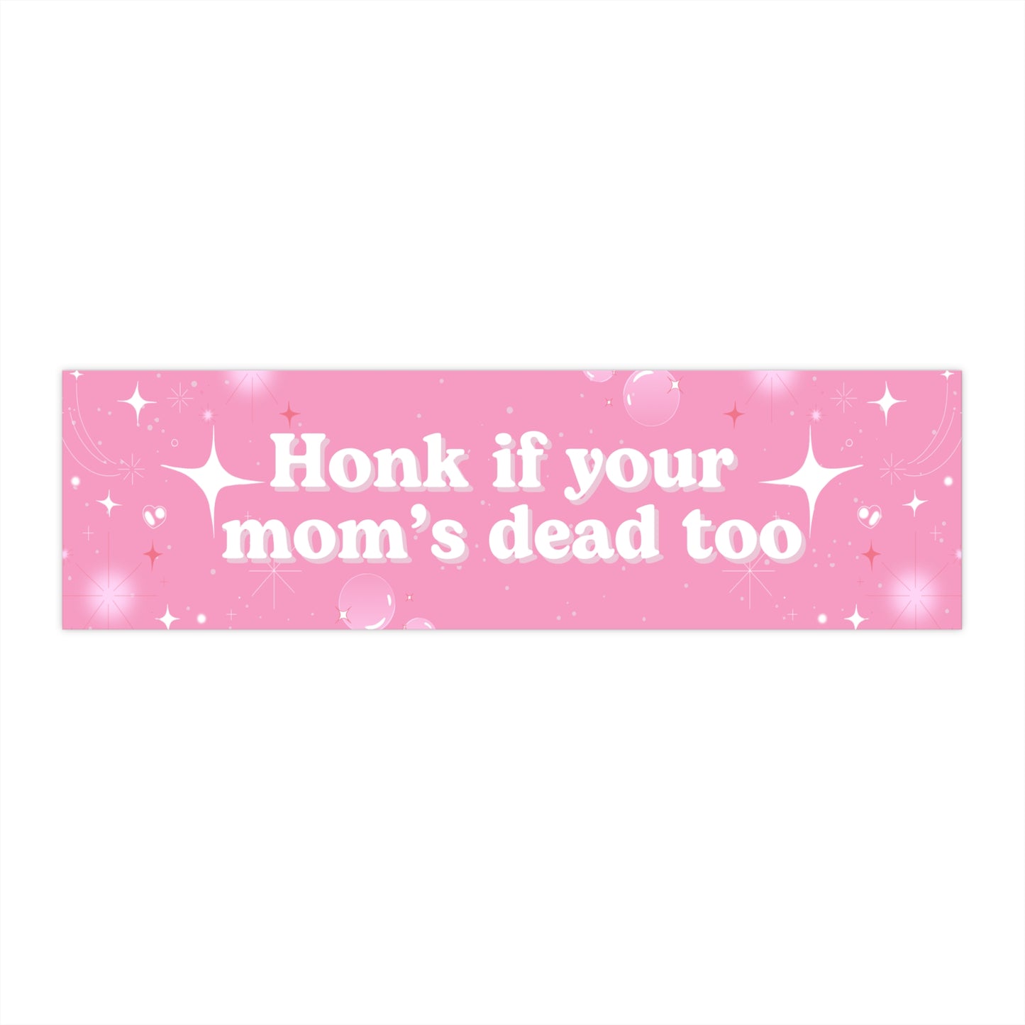 Humorous Bumper Sticker - "Honk if your mom's dead too" - Fun Car Decor