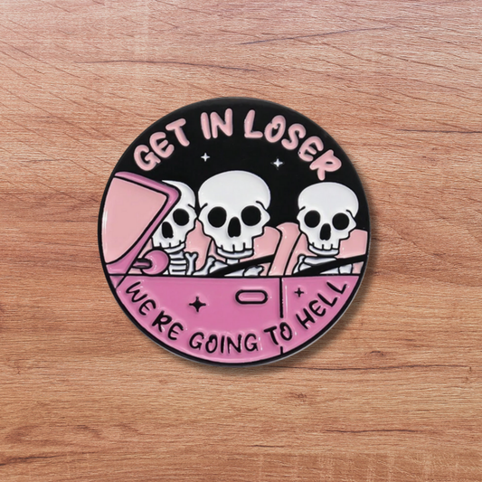 Get In Loser Pin