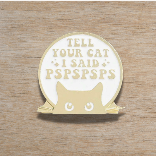 Tell Your Cat Pin