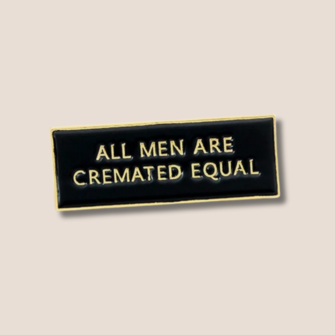 Cremated Equal Pin