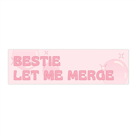 Bestie Let Me Merge Bumper Sticker - Fun Car Accessory for Friends